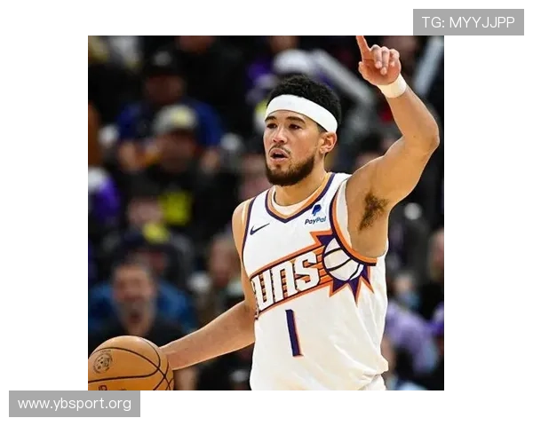 布克近六场比赛数据更新场均贡献表现亮眼成球队关键先生